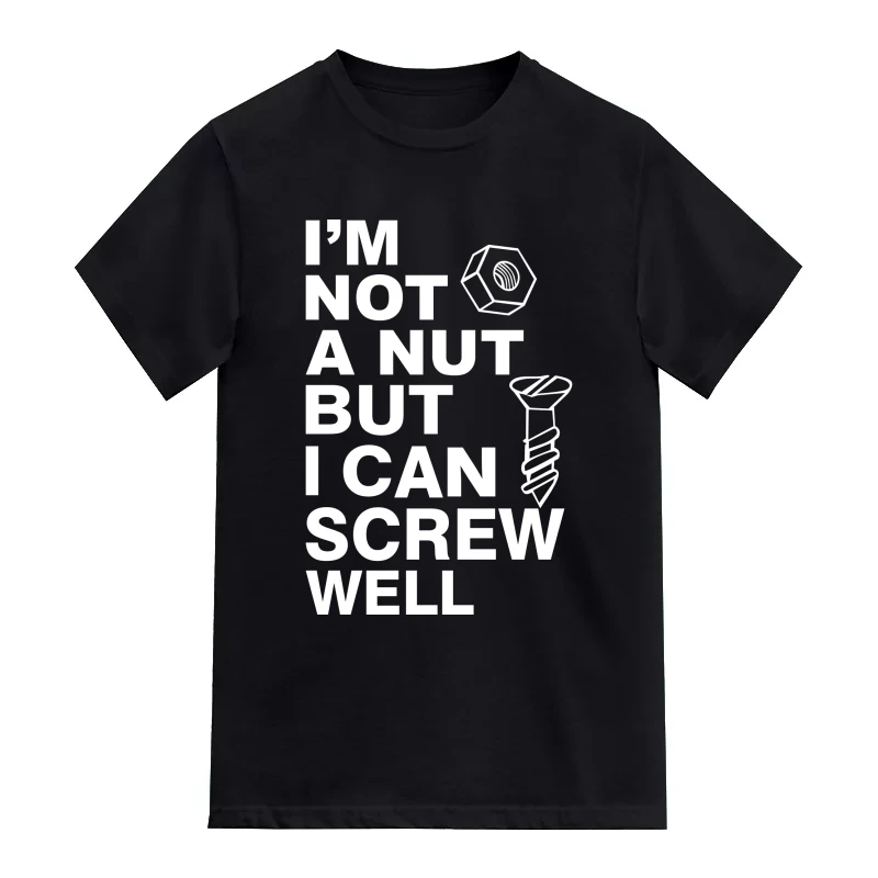 I Am Not A Nut But I Can Screw Well Funny T-Shirt
