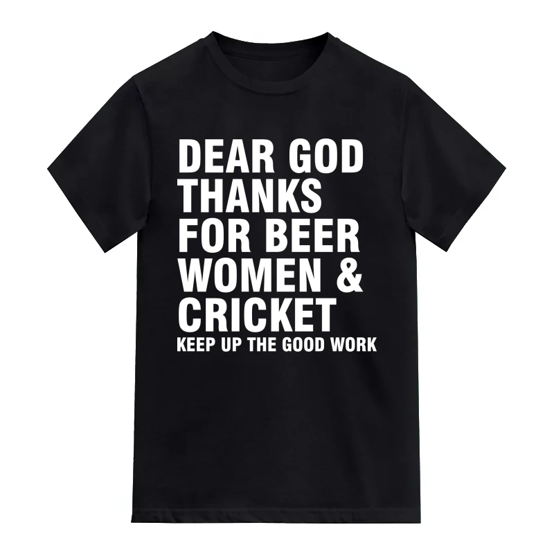 Dear God Thanks For Beer Women And Cricket Keep Up The Good Work Cricket Slogan T-Shirt