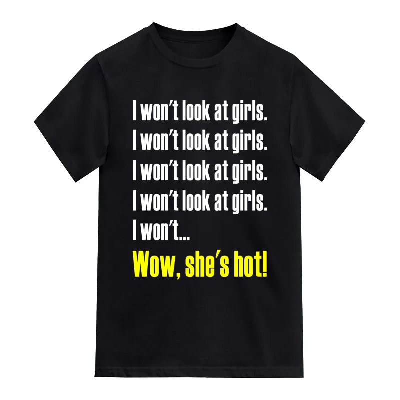 I Won't Look At Girls Wow She's Hot Funny T-Shirt