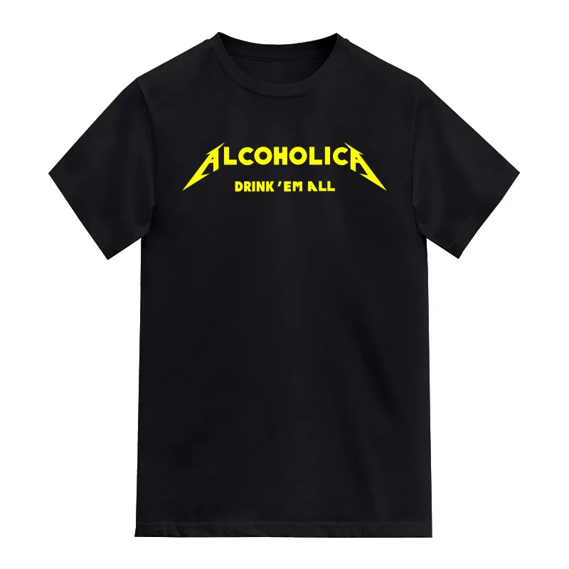 Alcoholica Drink Em All Beer Funny Beer Alcohol Quotes T-Shirt
