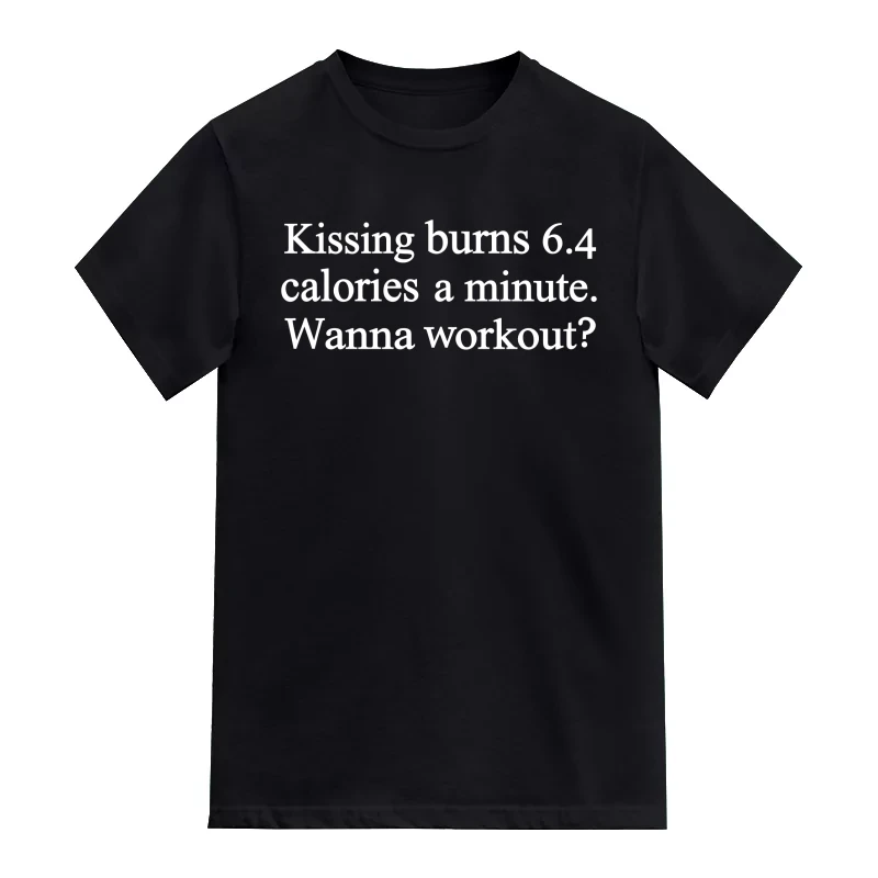 Kissing Burns 6.4 Calories Per Minute Funny T-Shirt