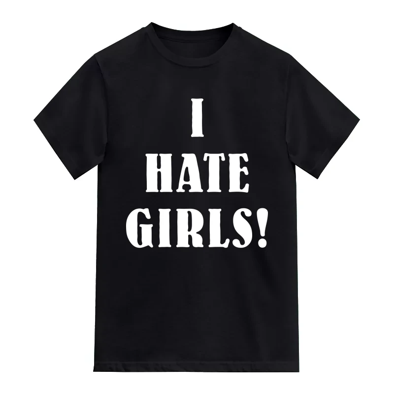 I Hate Girls Insulting Slogan