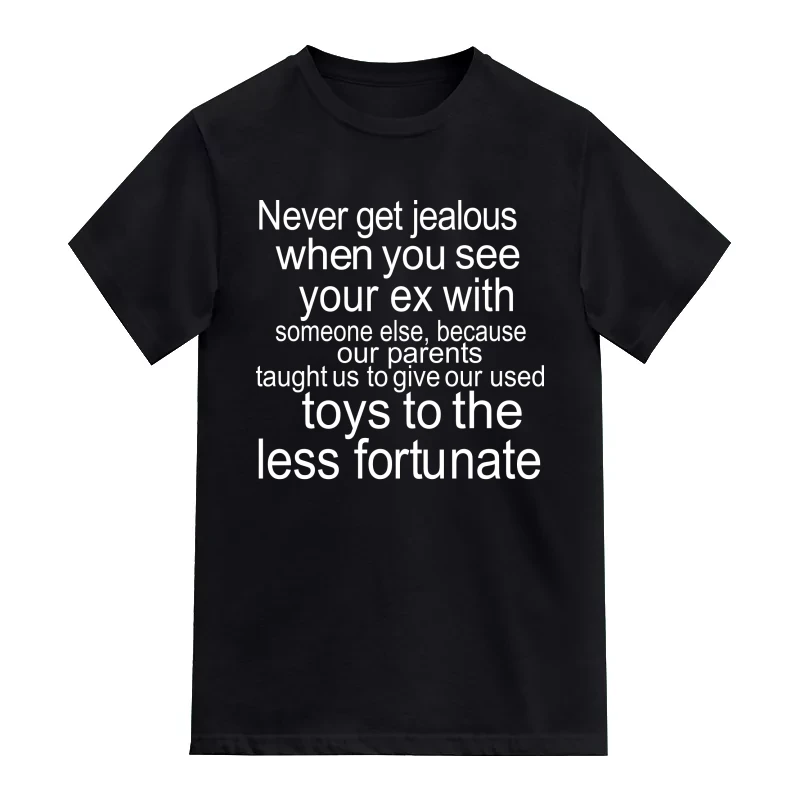 Never Get Jealous When You See Your Ex With Someone Else Give Our Used Toys To The Less Fortunate Funny T-Shirt