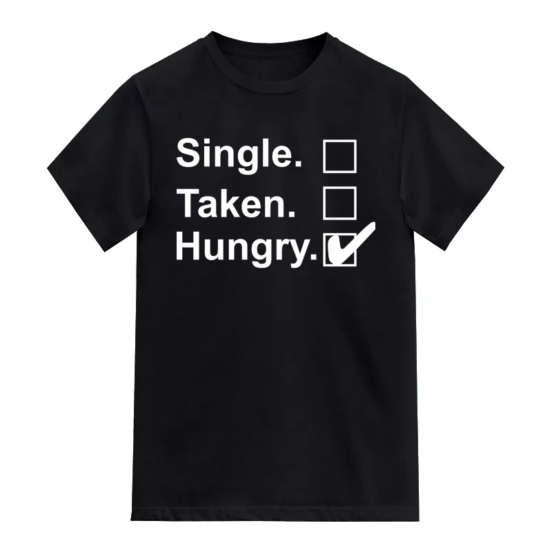 Single Taken Hungry Funny Slogan T-Shirt