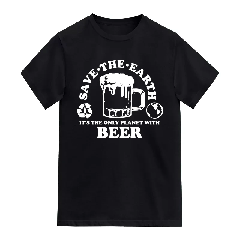 Save The Earth It's The Only Planet With Beer Funny Beer Alcohol Quotes T-Shirt