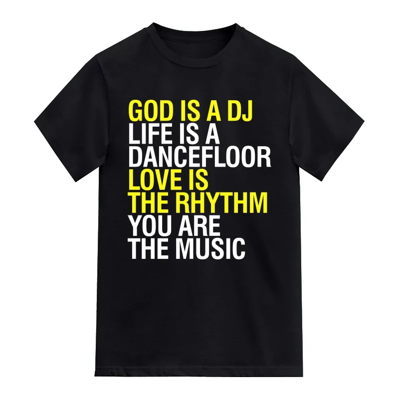 God Is A Dj Life Is A Dancefloor Love Is The Rhythm You Are The Music Funny Slogan T-Shirt