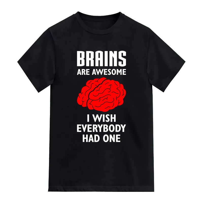Brains Are Awesome I Wish Everybody Had One Funny T-Shirt