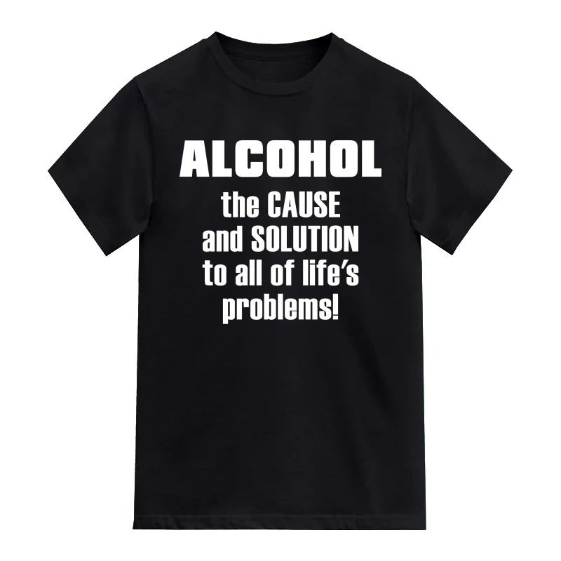 Alcohol The Cause And Solution To All Of Life's Problems Beer Alcohol T-Shirt