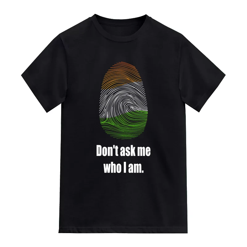 Don’t Ask Me Who I Am India Patriotic Slogan T-Shirt