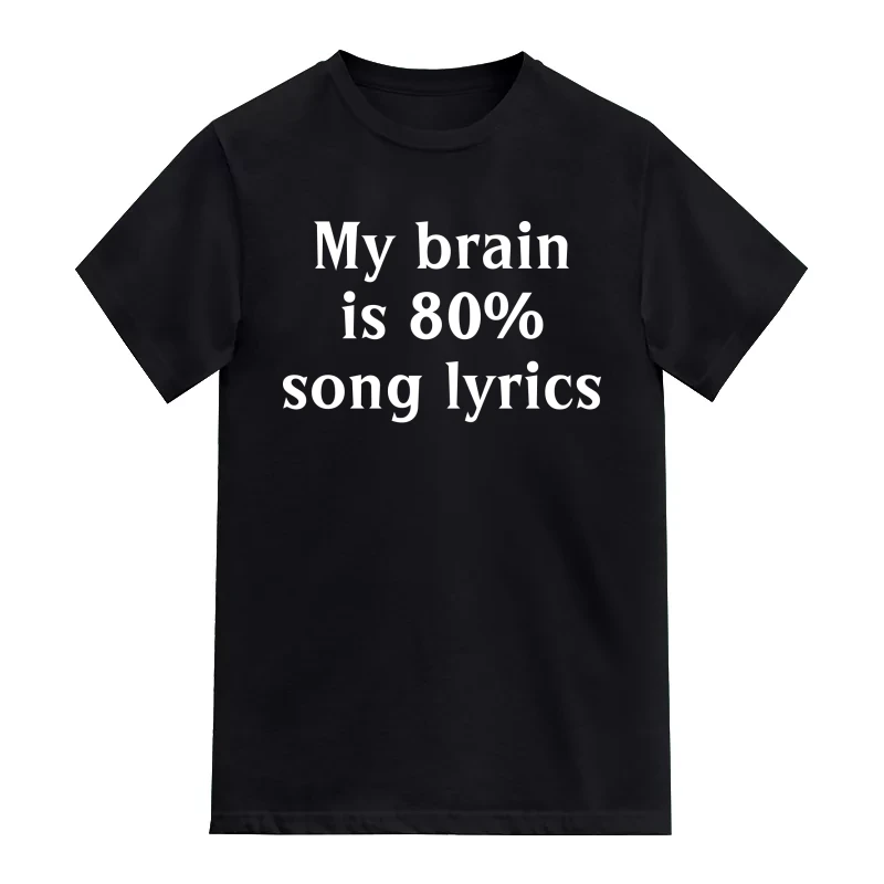 My Brain Is 80% Song Lyrics T-Shirt