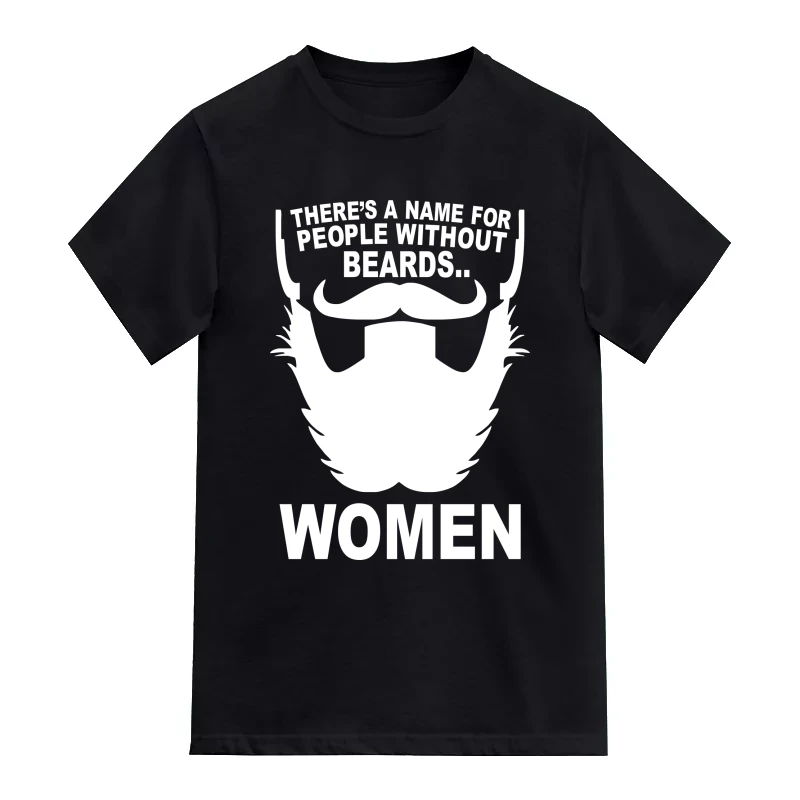 There Is A Name For People Without Beards Women Funny Beard Quotes T-Shirt