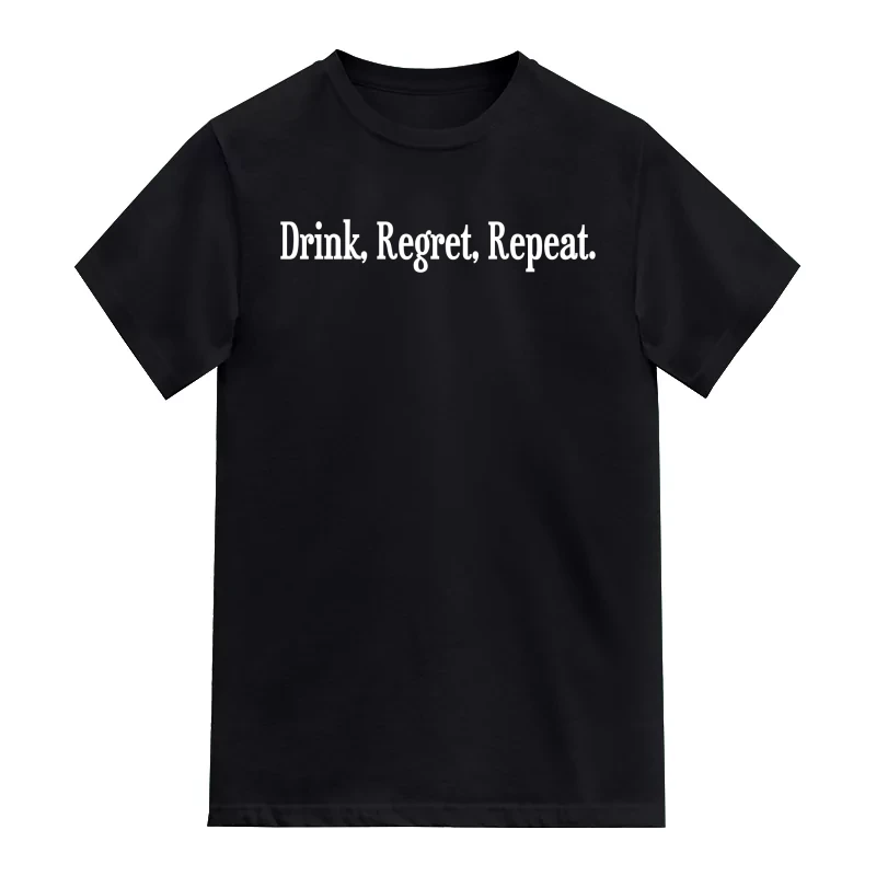 Drink Regret Repeat Funny Beer Funny Beer Alcohol Quotes T-Shirt