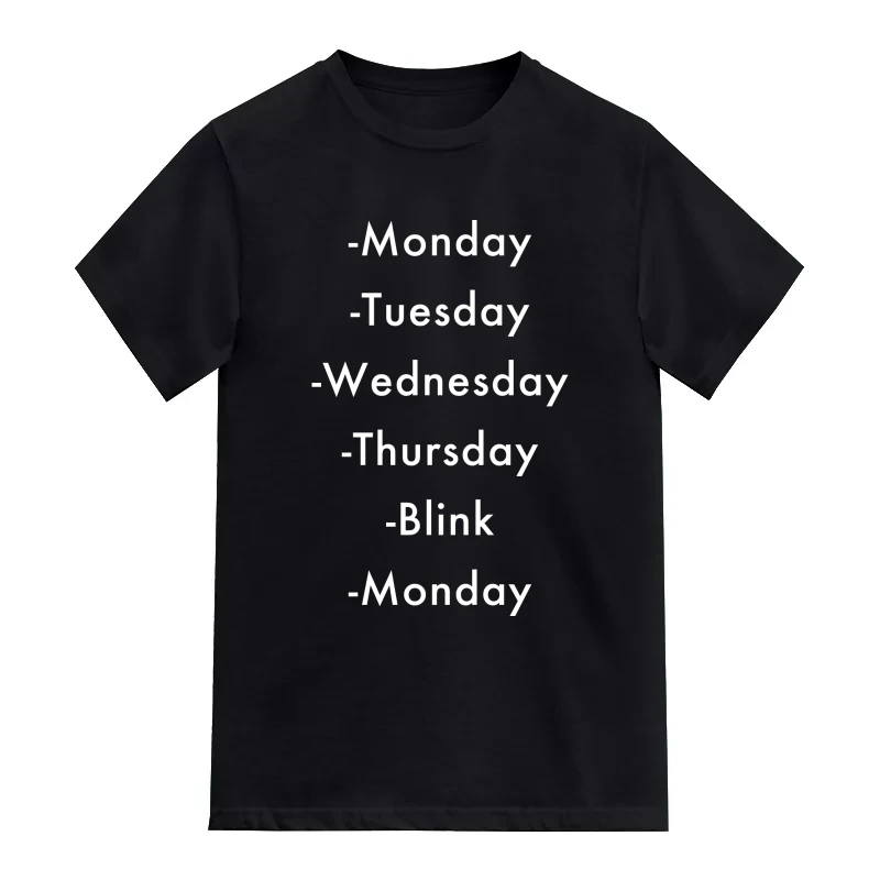 Monday Tuesday Wednesday Thursday Blink Monday Funny T-Shirt