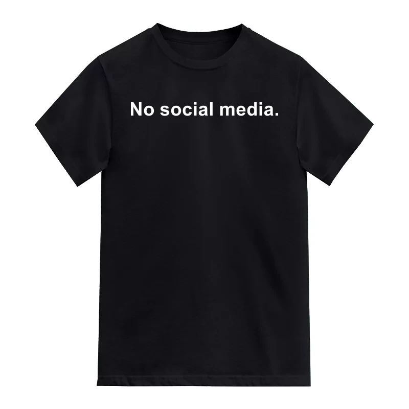 No Social Media Funny T-Shirt