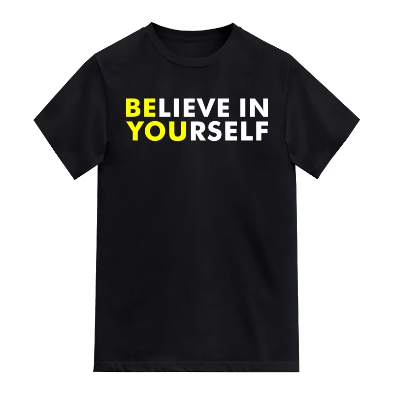 Be You & Believe In Yourself T-Shirt