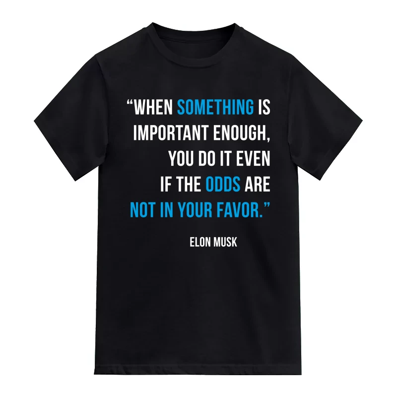 When Something Is Important Enough, You Do It Even If The Odds Are Not In Your Favor Motivational T-Shirt