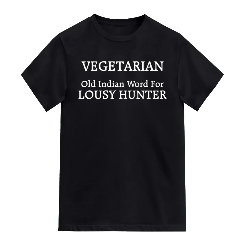 Vegetarian Old Indian Word For Lousy Hunter Funny T-Shirt