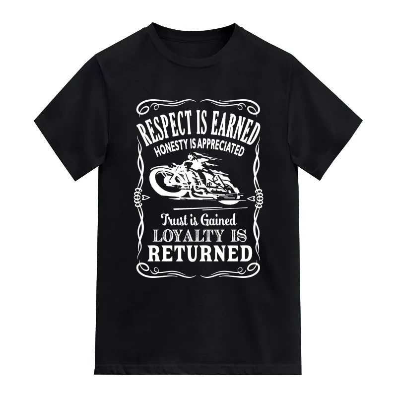 Respect Is Earned Honesty Is Appreciated Trust Is Gained Loyalty Is Returned Biker T-Shirt