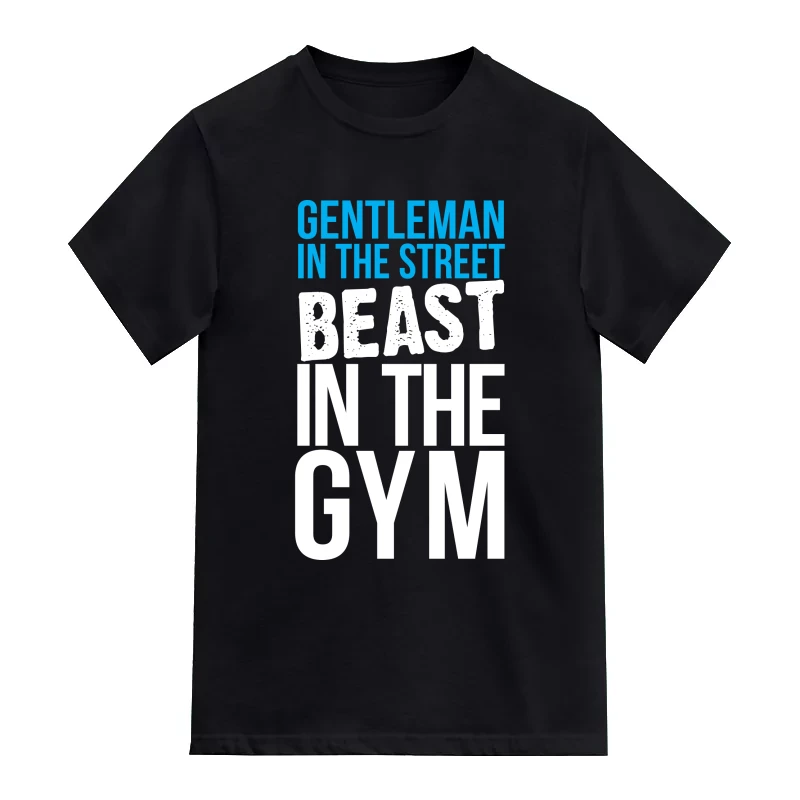 Gentleman In The Street, Beast In The Gym T-Shirt