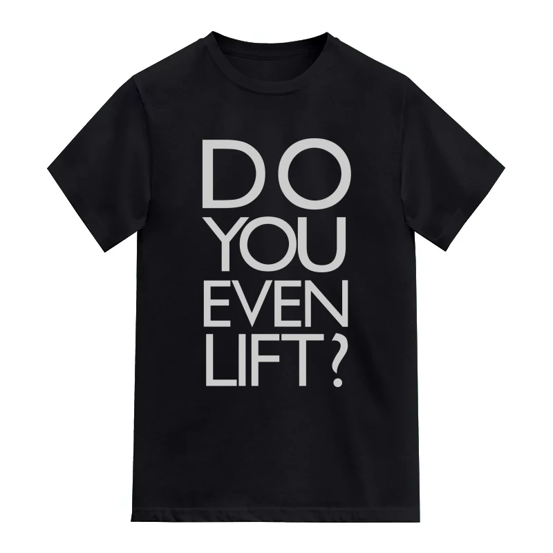 Do You Even Lift Gym T-Shirt