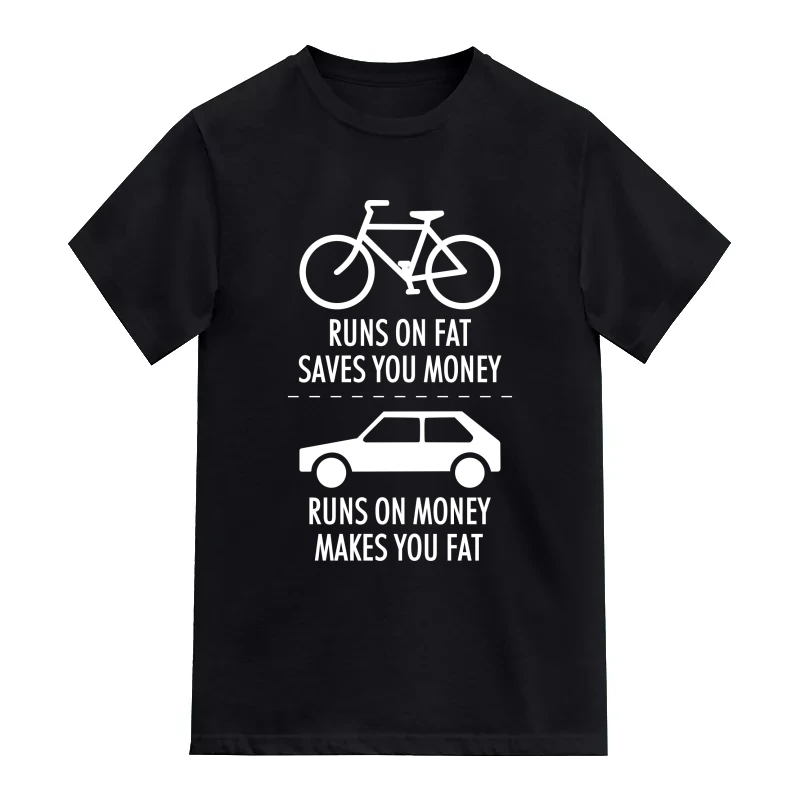 Bicycle Runs On Fat Saves You Money Car Runs On Money Makes You Fat Cycling Slogan T-Shirt