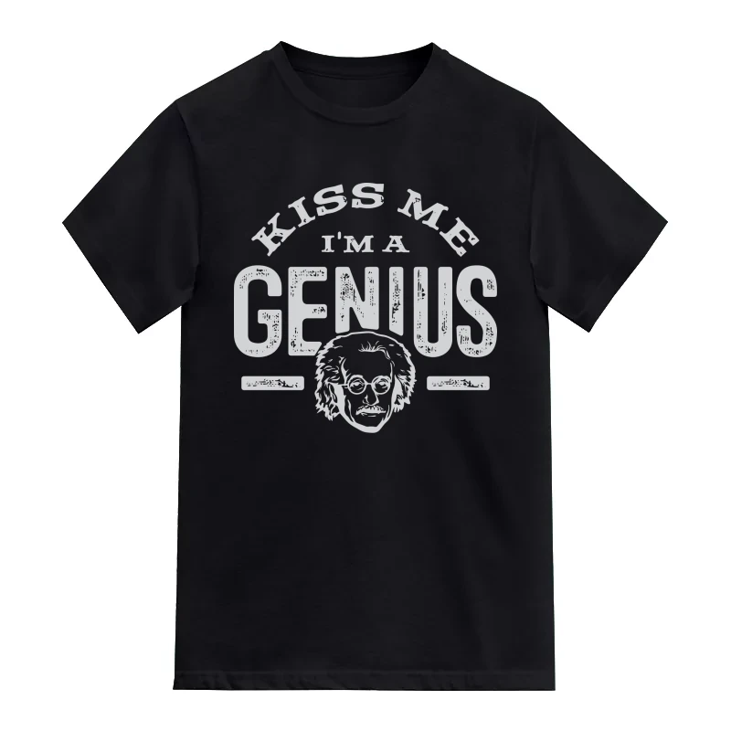 Kiss Me I'm A Genius Funny T-Shirt