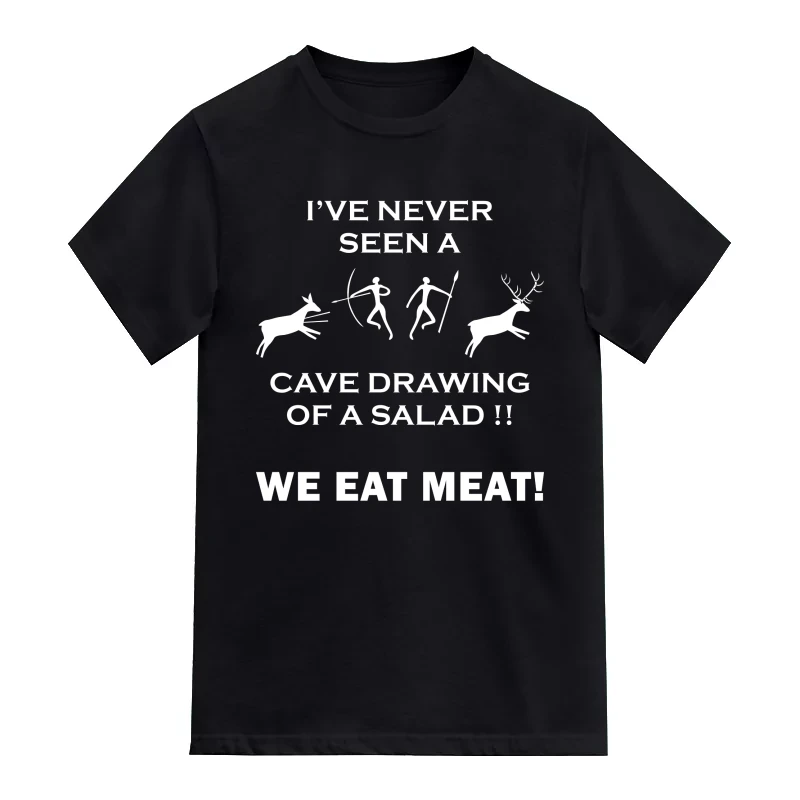 I've Never Seen A Cave Drawing Of A Salad!! We Eat Meat! T-Shirt