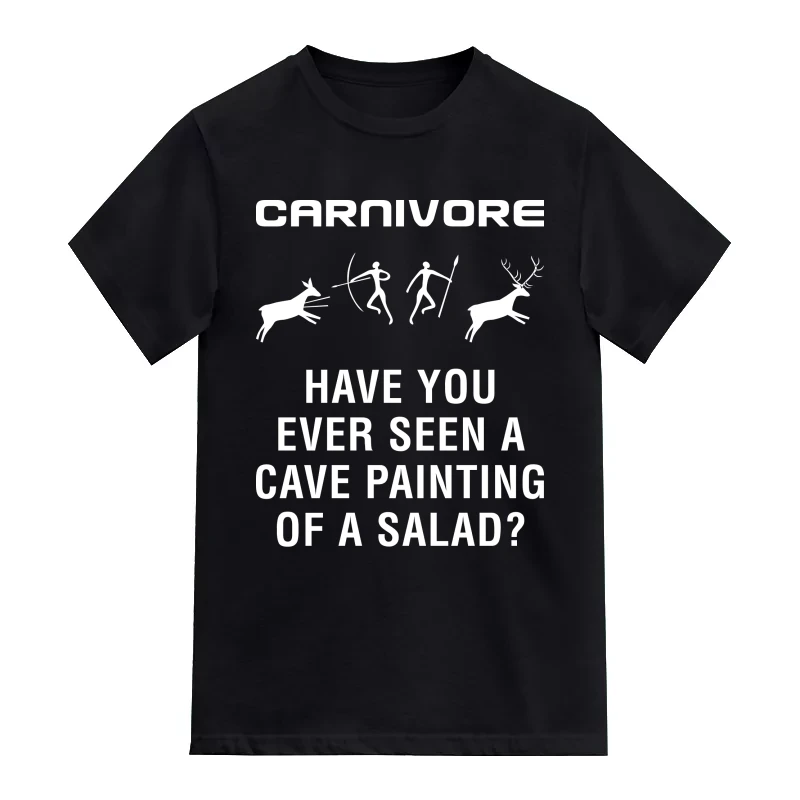 Carnivore Have You Ever Seen A Cave Painting Of A Salad? T-Shirt