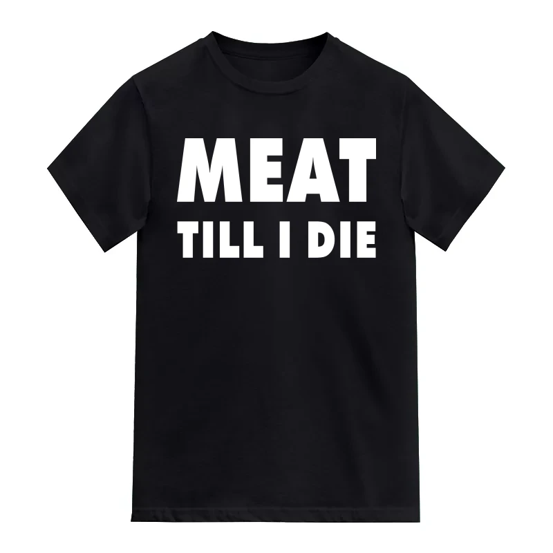 Meat Till I Die T-Shirt