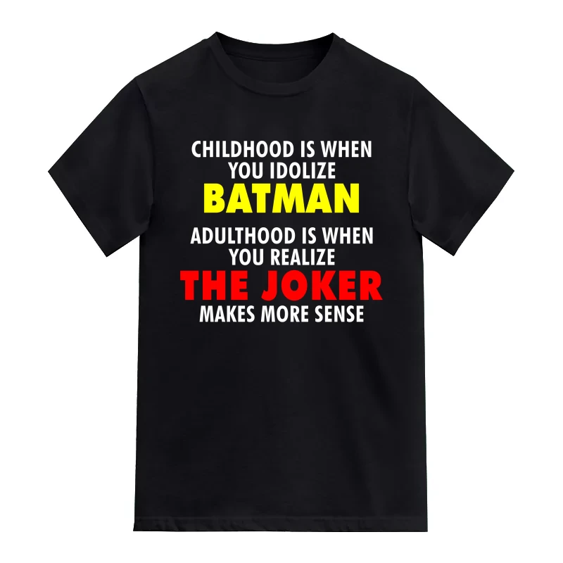 Childhood Is When You Idolize Batman Adulthood Is When You Realize The Joker Makes More Sense Funny T-Shirt