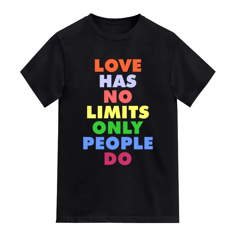 Love Has No Limits Only People Do Funny T-Shirt