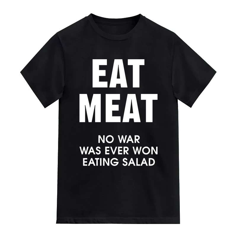 Eat Meat No War Was Ever Won Eating Salad T-Shirt