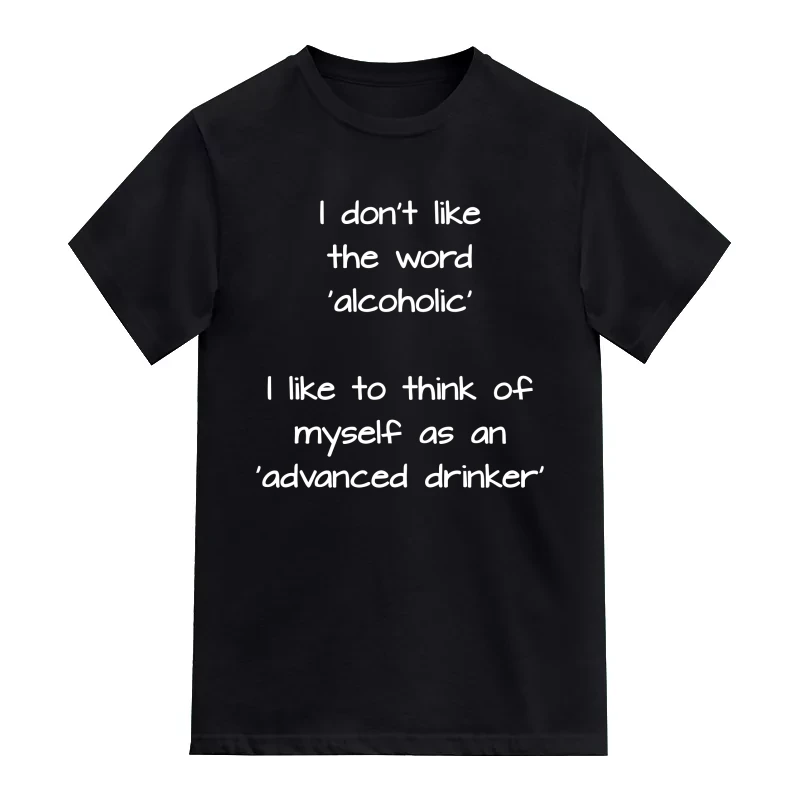 I Don't Like The Word 'alcoholic' I Like To Think Of Myself As An 'advanced Drinker' Funny Bear Quotes T-Shirt