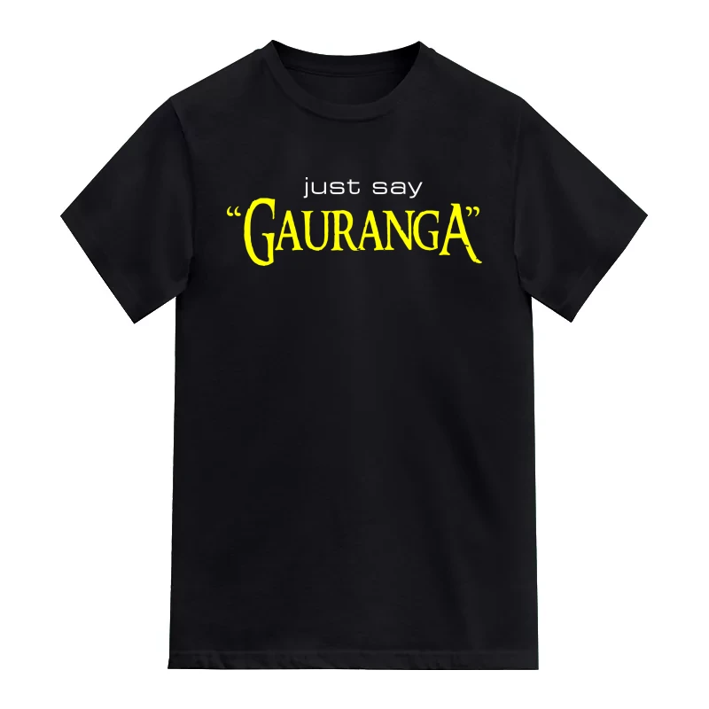 Just Say Gauranga T-Shirt