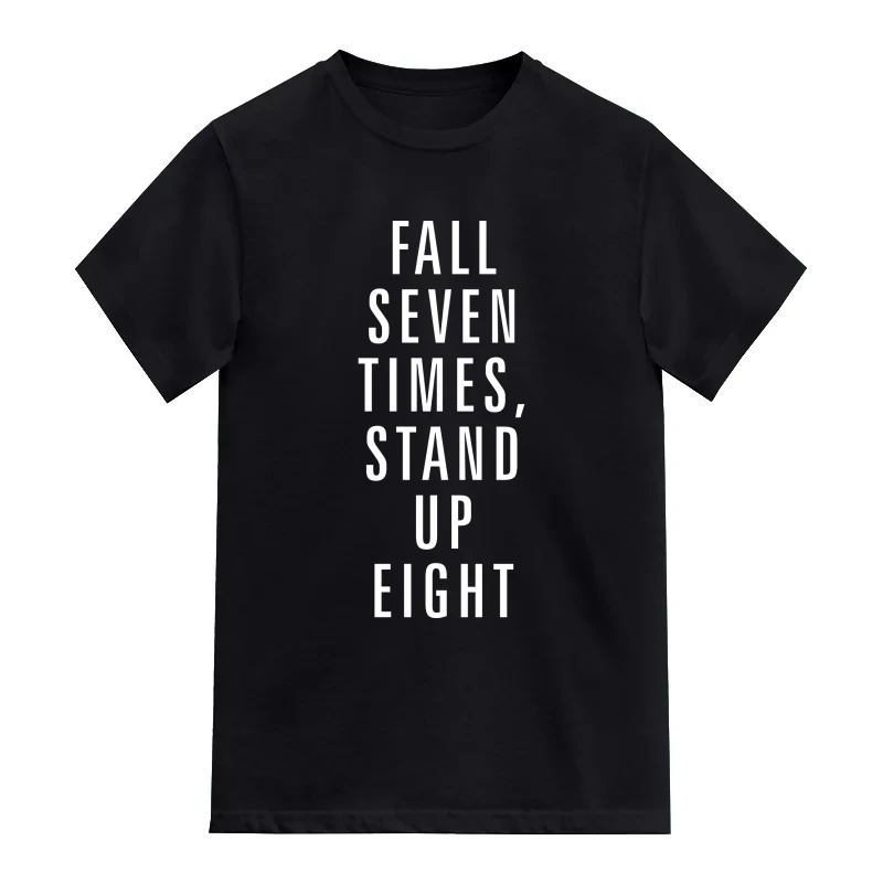 Fall Seven Times Stand Up Eight Motivational Quotes T-Shirt