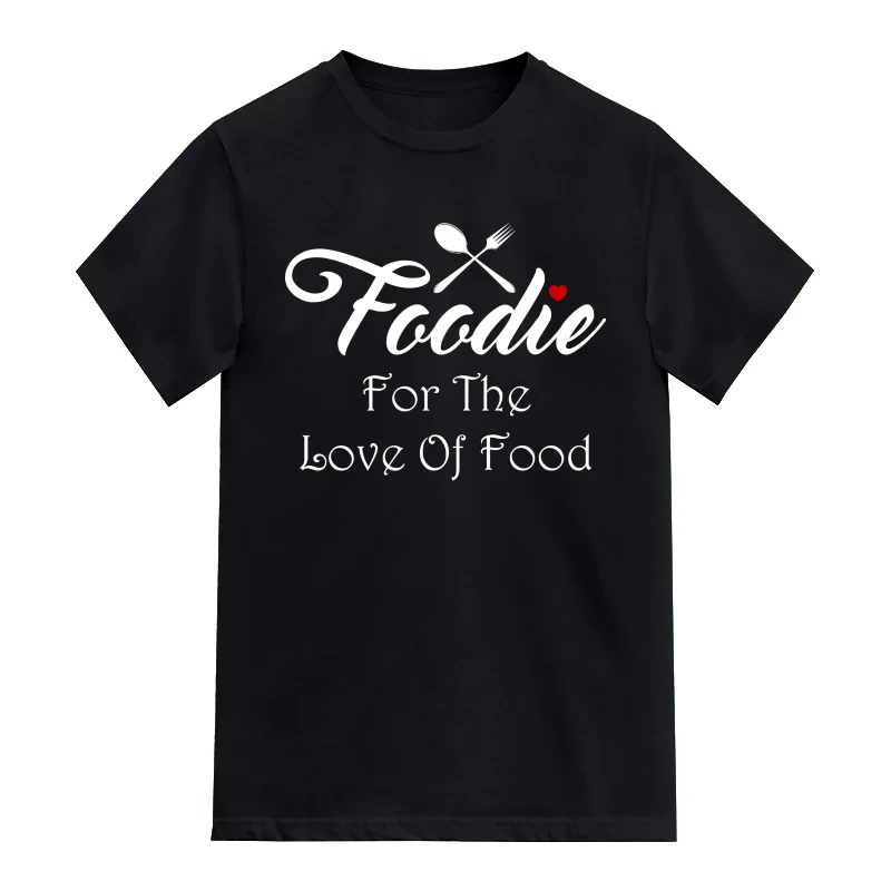 Foodie For The Love Of Food T-Shirt