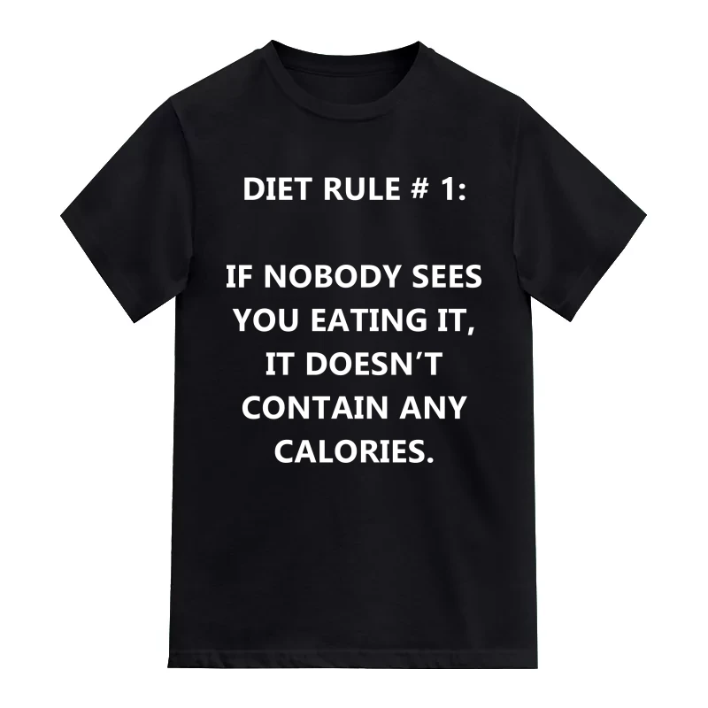 Diet Rule # 1: If Nobody Sees You Eating It, It Doesn't Contain Any Calories T-Shirt