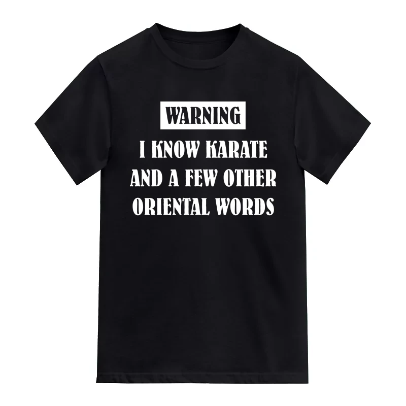 Warning I Know Karate And A Few Other Oriental Words Funny T-Shirt