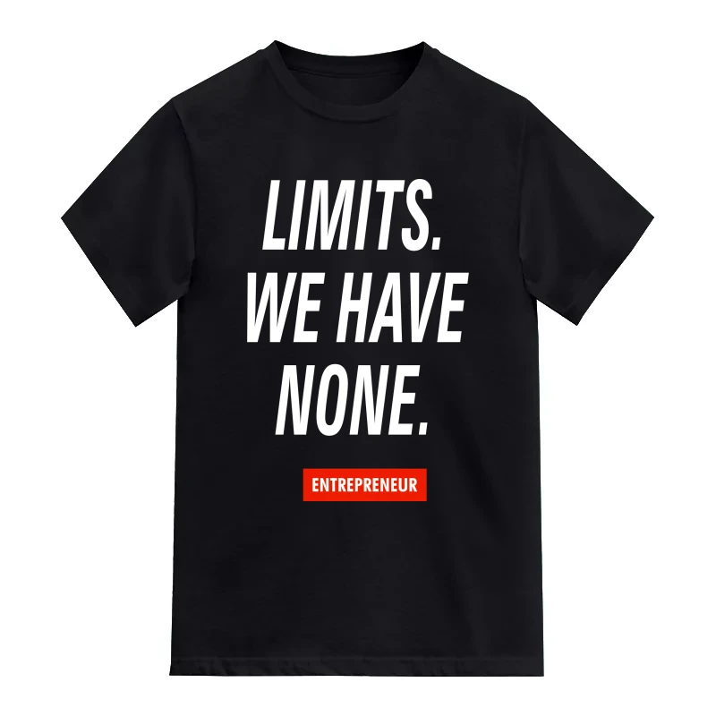 Limits We Have None : Entrepreneur & Startup T-Shirt