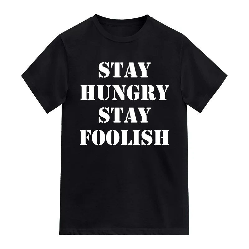 Stay Hungry Stay Foolish : Entrepreneur & Startup T-Shirt