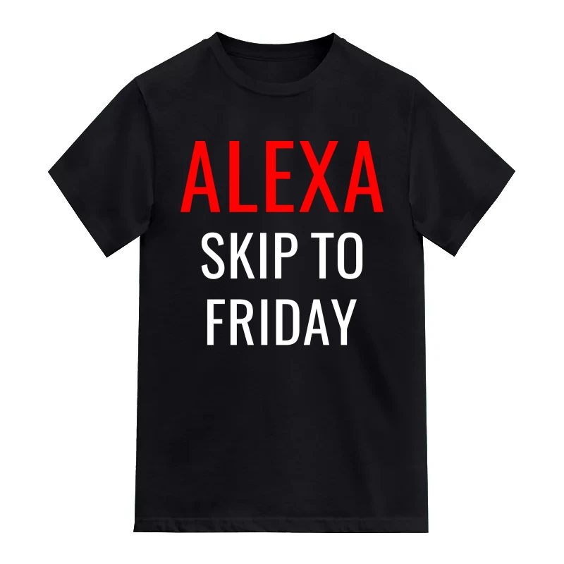 Alexa Skip To Friday Funny T-Shirt