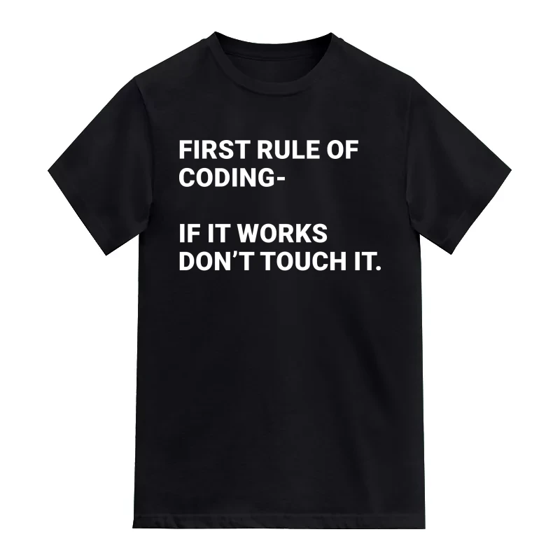 First Rule Of Coding, If It Works Don't Touch It Funny Geek Programmer Quotes T-Shirt