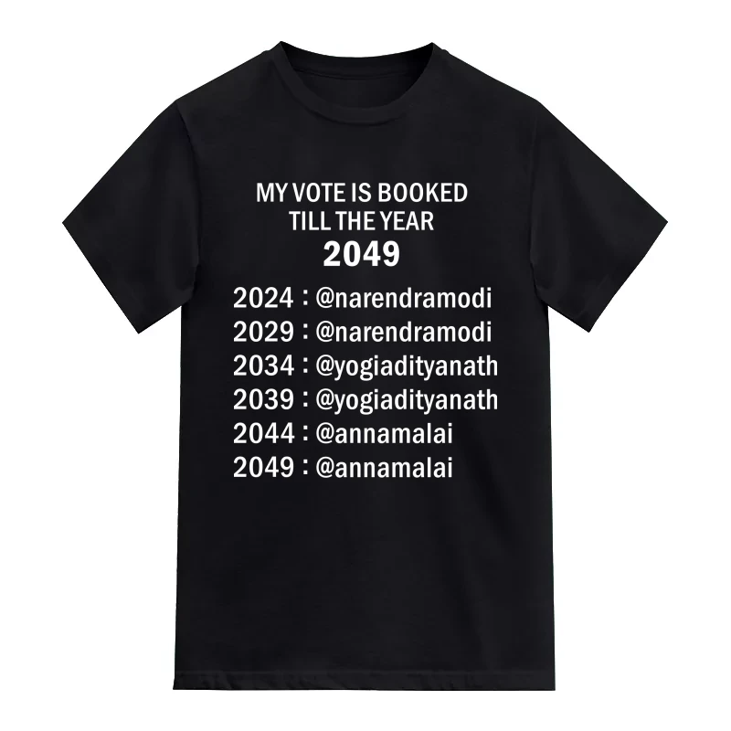 My Vote Is Booked Till The Year 2049 Narendra Modi Yogi Adityanath Annamalai Slogan T-Shirt