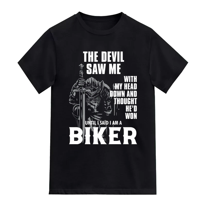 The Devil Saw Me With My Head Down And Thought He'd Won Untiil I Said I Am A Biker T-Shirt