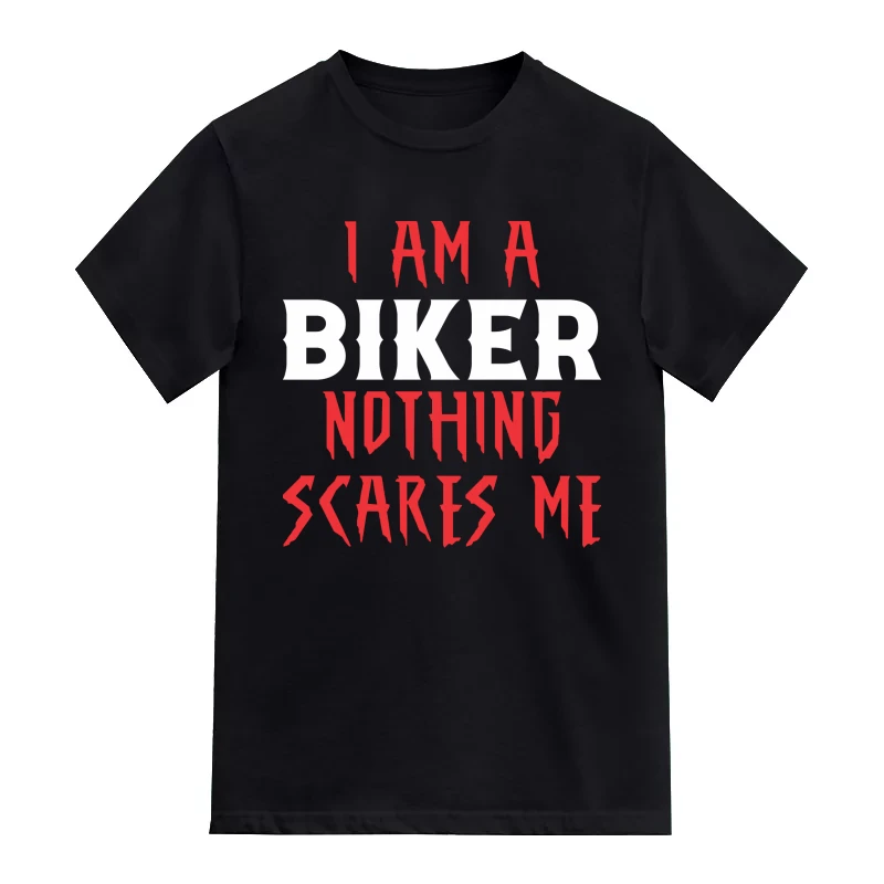 I Am A Biker Nothing Scares Me T-Shirt