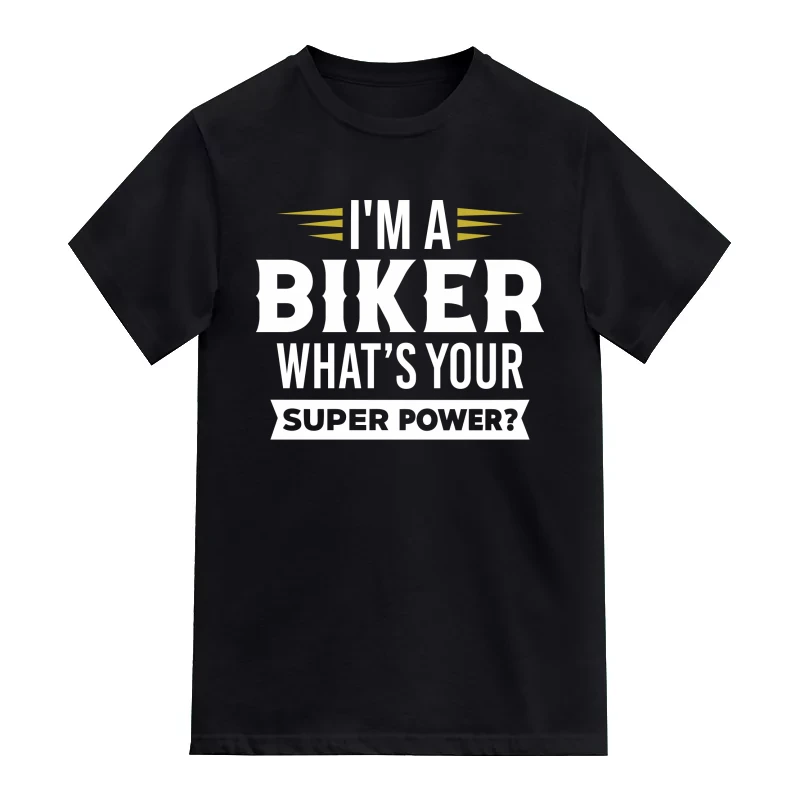 I'm A Biker What's Your Super Power T-Shirt