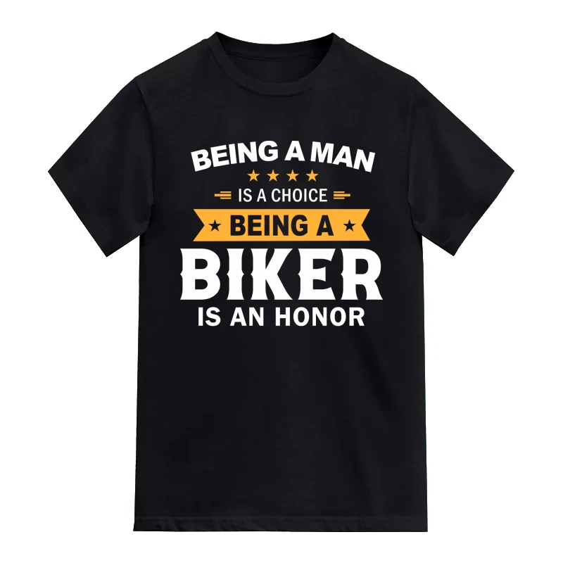 Being A Man Is A Choice Being A Biker Is An Honor T-Shirt