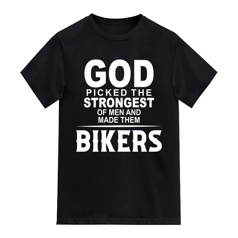 God Picked The Strongest Of Men And Made Them Bikers T-Shirt