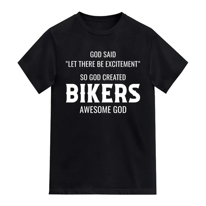 God Said Let There Be Excitement So God Created Bikers Awesome God T-Shirt