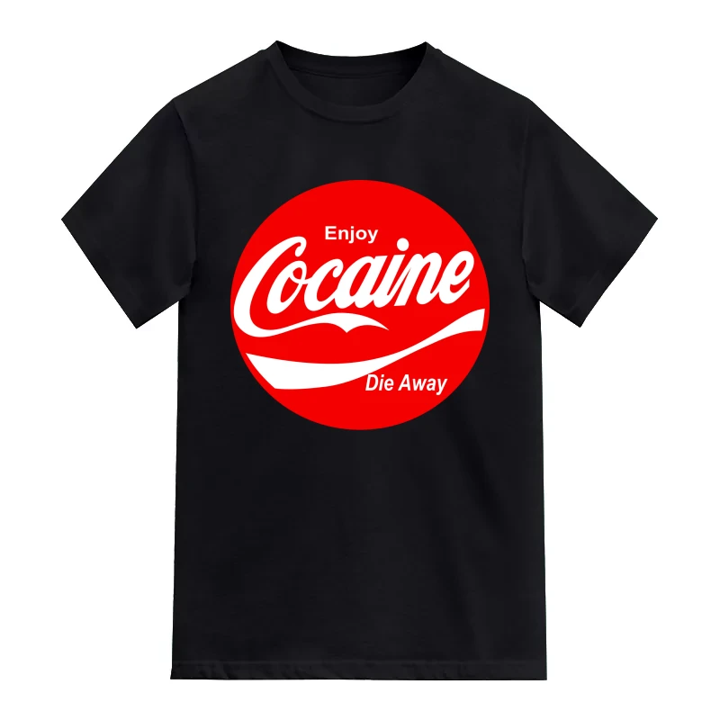 Enjoy Cocaine Die Anyway Weed Slogan T-Shirt